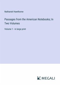 Passages from the American Notebooks; In Two Volumes - Hawthorne, Nathaniel