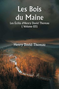 Les Bois du Maine Les Écrits d'Henry David Thoreau ( Volume 03) - Thoreau, Henry David