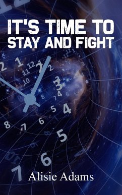 It's Time to Stay and Fight - Adams, Alisie