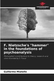 F. Nietzsche's &quote;hammer&quote; in the foundations of psychoanalysis