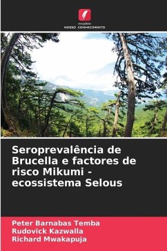 Seroprevalência de Brucella e factores de risco Mikumi - ecossistema Selous - Temba, Peter Barnabas;Kazwalla, Rudovick;Mwakapuja, Richard