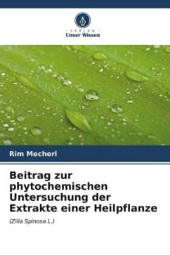 Beitrag zur phytochemischen Untersuchung der Extrakte einer Heilpflanze - Mecheri, Rim