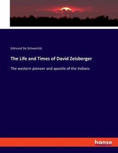 The Life and Times of David Zeisberger - De Schweinitz, Edmund