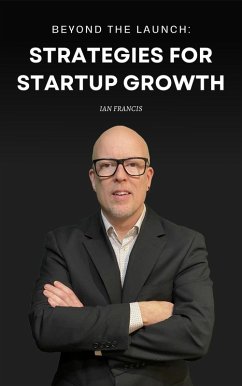 Cover Beyond the Launch: Strategies for Startup Growth (eBook, ePUB)