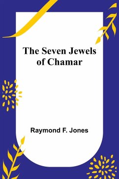 The Seven Jewels of Chamar - Jones, Raymond F.