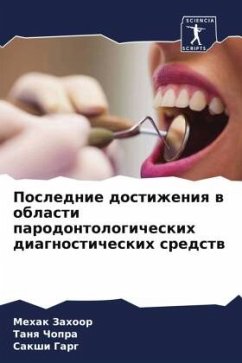 Poslednie dostizheniq w oblasti parodontologicheskih diagnosticheskih sredstw - Zahoor, Mehak;Chopra, Tanq;Garg, Sakshi