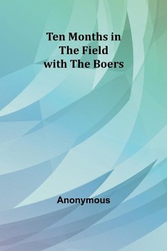 Ten Months in the Field with the Boers - Anonymous