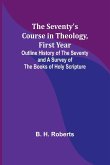 The Seventy's Course in Theology, First Year;Outline History of the Seventy and A Survey of the Books of Holy Scripture