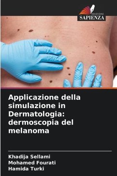 Applicazione della simulazione in Dermatologia: dermoscopia del melanoma - Sellami, Khadija;Fourati, Mohamed;Turki, Hamida