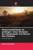 Responsabilidade de proteger: Uma Violação da Integridade Territorial dos Estados