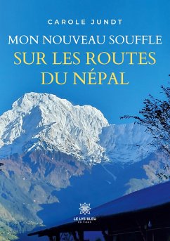Mon nouveau souffle sur les routes du Népal - Carole Jundt