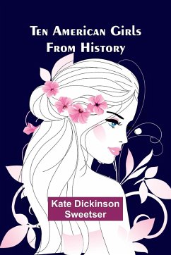 Ten American Girls from History - Sweetser, Kate Dickinson