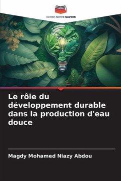 Le rôle du développement durable dans la production d'eau douce - Niazy Abdou, Magdy Mohamed