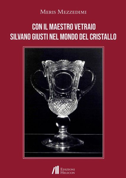 Con il Maestro vetraio Silvano Giusti nel mondo del cristallo Con il Maestro vetraio Silvano Giusti nel mondo del cristallo