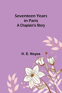Seventeen Years in Paris - Noyes, H. E.