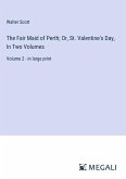 The Fair Maid of Perth; Or, St. Valentine's Day, In Two Volumes