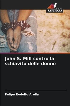John S. Mill contro la schiavitù delle donne - Arella, Felipe Rodolfo