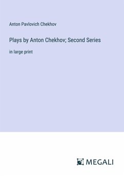 Plays by Anton Chekhov; Second Series - Chekhov, Anton Pavlovich