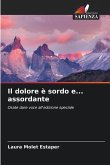 Il dolore è sordo e... assordante