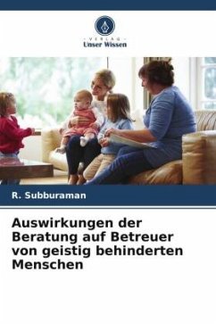 Auswirkungen der Beratung auf Betreuer von geistig behinderten Menschen - Subburaman, R.