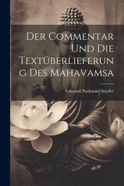 Der Commentar Und Die Textüberlieferung Des Mahavamsa - Snyder, Edmund Nathaniel