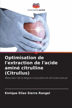 Optimisation de l'extraction de l'acide aminé citrulline (Citrullus) - Sierra Rangel, Enrique Elias