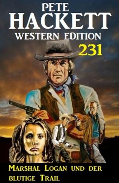 Marshal Logan und der blutige Trail: Pete Hackett Western Edition 231 (eBook, ePUB) - Hackett, Pete