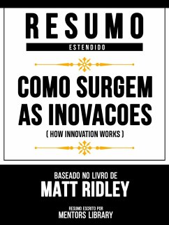 Cover Resumo Estendido - Como Surgem As Inovacoes (How Innovation Works) - Baseado No Livro De Matt Ridley (eBook, ePUB)
