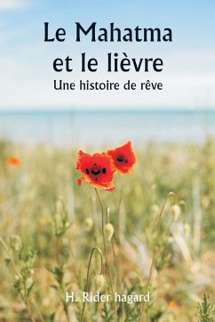 Le Mahatma et le lièvre Une histoire de rêve - Hagard, H. Rider