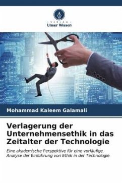 Verlagerung der Unternehmensethik in das Zeitalter der Technologie - Galamali, Mohammad Kaleem