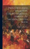Prinz Friedrich Josias von Coburg-Saalfeld, Herzog zu Sachsen, drittes Buch