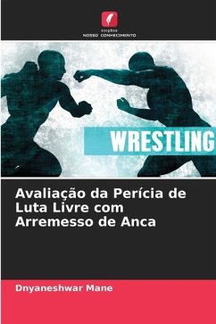 Avaliação da Perícia de Luta Livre com Arremesso de Anca - Mane, Dnyaneshwar