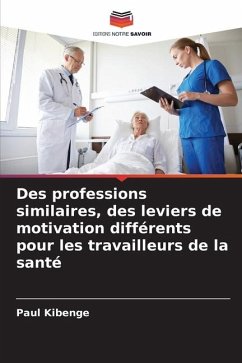 Des professions similaires, des leviers de motivation différents pour les travailleurs de la santé - Kibenge, Paul