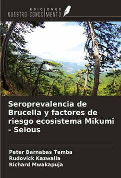 Seroprevalencia de Brucella y factores de riesgo ecosistema Mikumi - Selous Cover Seroprevalencia de Brucella y factores de riesgo ecosistema Mikumi - Selous