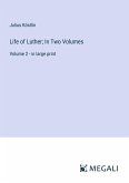 Life of Luther; In Two Volumes