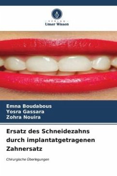 Ersatz des Schneidezahns durch implantatgetragenen Zahnersatz - Boudabous, Emna;Gassara, Yosra;Nouira, Zohra