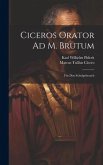 Ciceros Orator Ad M. Brutum