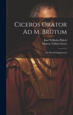 Ciceros Orator Ad M. Brutum - Cicero, Marcus Tullius; Piderit, Karl Wilhelm