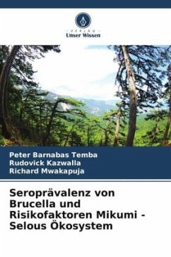 Seroprävalenz von Brucella und Risikofaktoren Mikumi - Selous Ökosystem - Temba, Peter Barnabas;Kazwalla, Rudovick;Mwakapuja, Richard