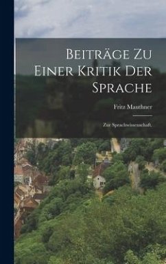 Beiträge zu einer Kritik der Sprache - Mauthner, Fritz