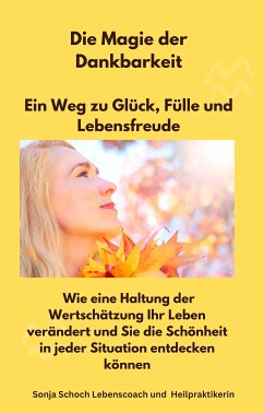 Die Magie der Dankbarkeit-Ein Weg zu Glück, Fülle und Lebensfreude (eBook, ePUB) - Schoch, Sonja