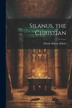 Silanus, the Christian - Abbott, Edwin Abbott