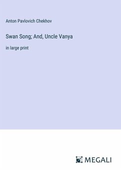 Swan Song; And, Uncle Vanya - Chekhov, Anton Pavlovich