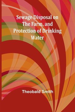 Sewage Disposal on the Farm, and Protection of Drinking Water - Smith, Theobald