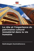 Le rôle et l'importance du patrimoine culturel immatériel dans la vie humaine