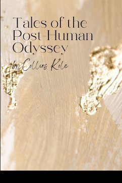 Tales of the Post-Human Odyssey - Collins, Kole