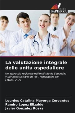 La valutazione integrale delle unità ospedaliere - Mayorga Cervantes, Lourdes Catalina;López Elizalde, Ramiro;González Rosas, Javier