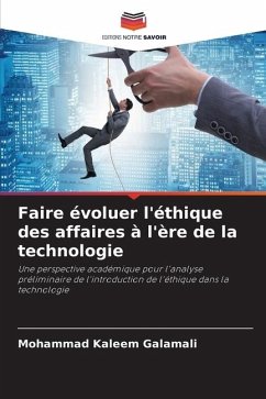 Faire évoluer l'éthique des affaires à l'ère de la technologie - Galamali, Mohammad Kaleem