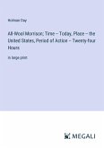 All-Wool Morrison; Time -- Today, Place -- the United States, Period of Action -- Twenty-four Hours