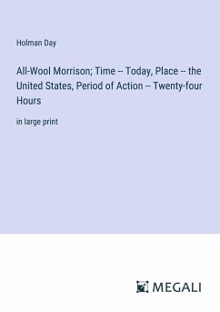 All-Wool Morrison; Time -- Today, Place -- the United States, Period of Action -- Twenty-four Hours - Day, Holman